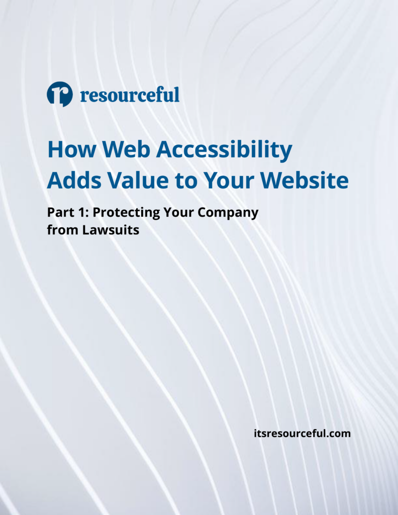 Our white paper discusses how web accessibility protects your company from lawsuits.  