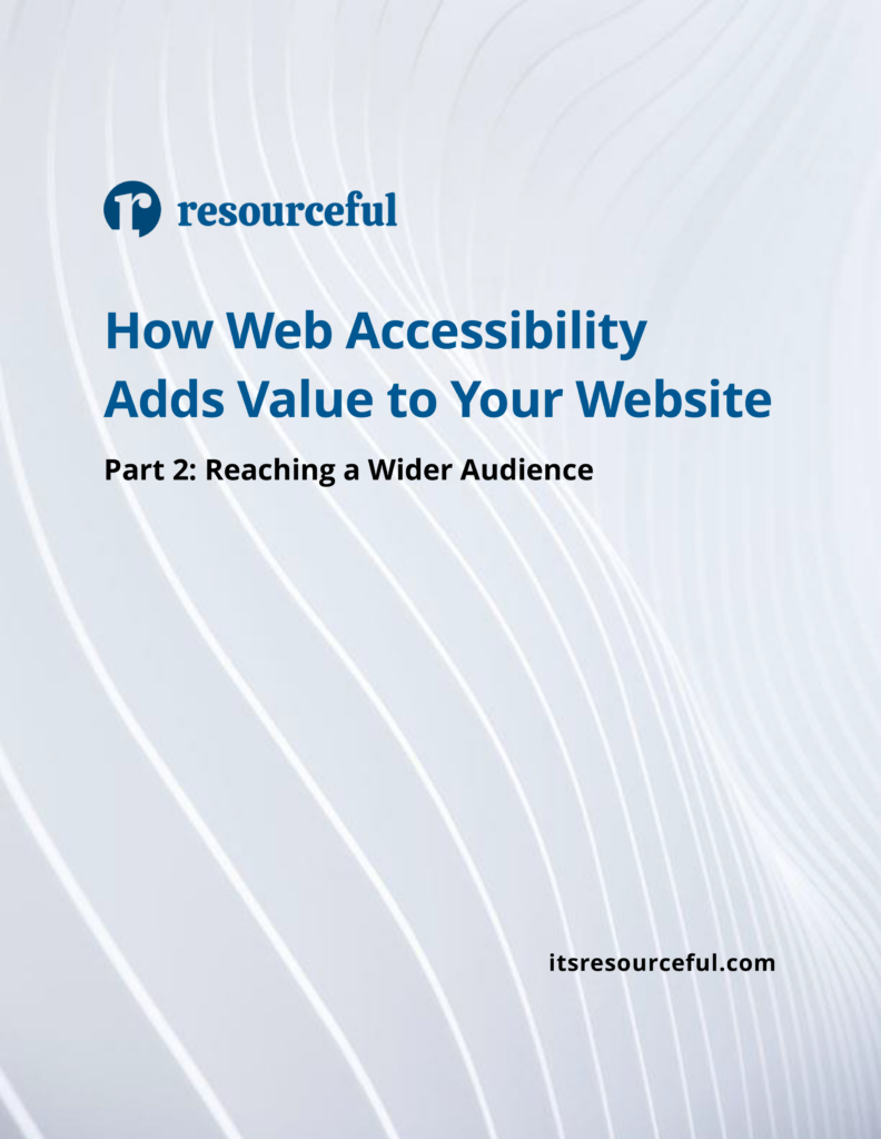 Our white paper discusses how to web accessibility help you reach a wider audience. 