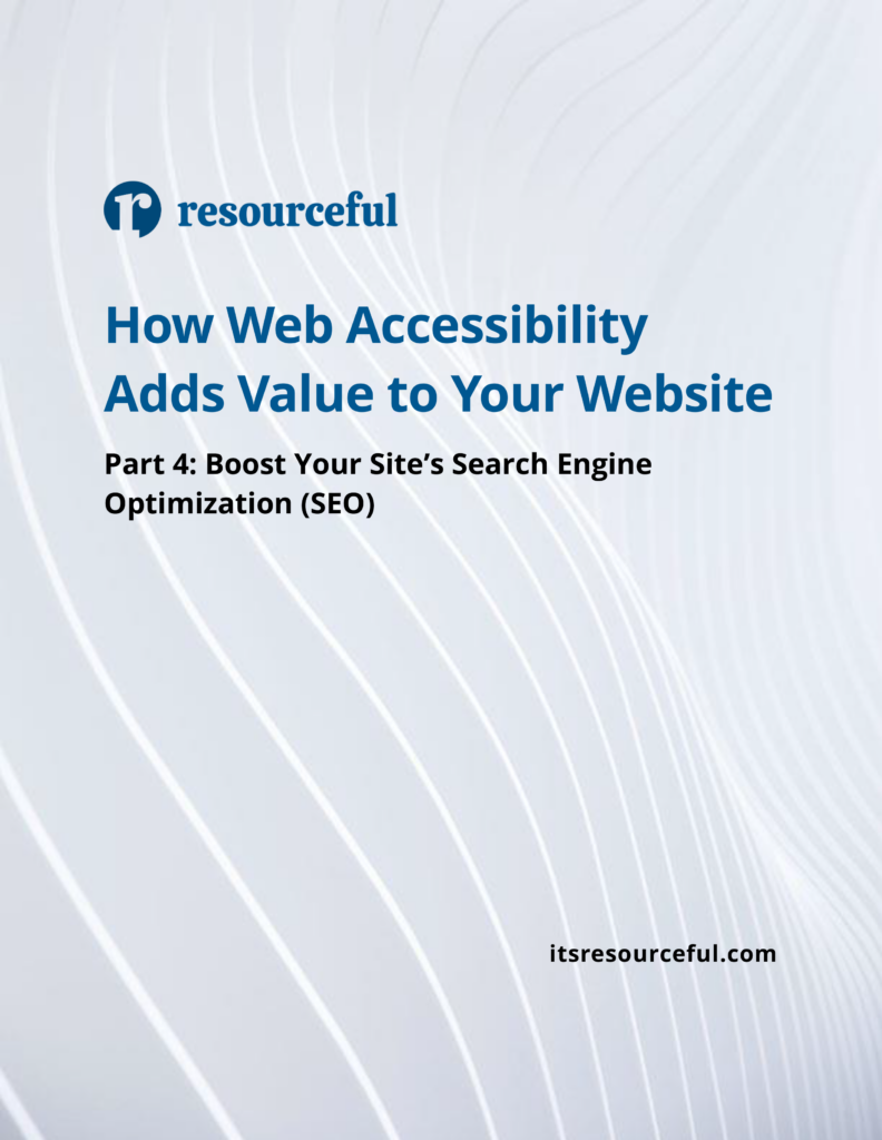Our white paper discusses how web accessibility improves your website's SEO. how 